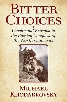 Michael Khodarkovsky - Bitter Choices, Häftad