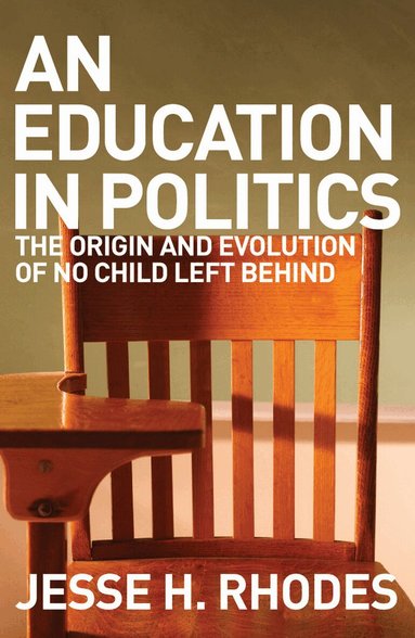 Jesse H. Rhodes - Education in Politics, Häftad