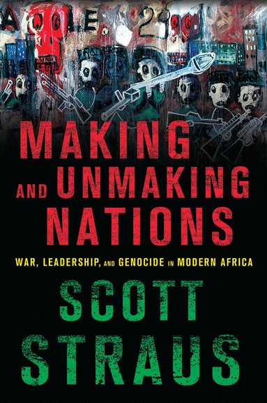 Scott Straus - Making and Unmaking Nations, Häftad