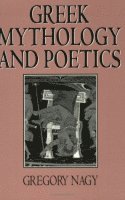 Gregory Nagy - Greek Mythology and Poetics, Häftad