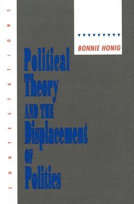 Bonnie Honig - Political Theory and the Displacement of Politics, Häftad