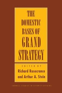 bokomslag Domestic Bases of Grand Strategy