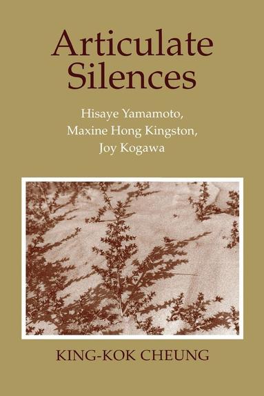 King-Kok Cheung - Articulate Silences, Häftad