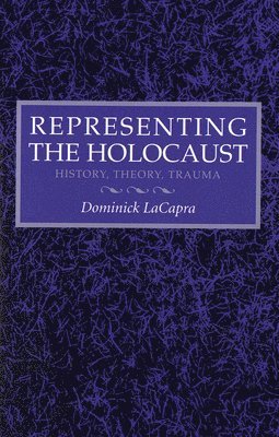 Dominick LaCapra - Representing the Holocaust, Häftad