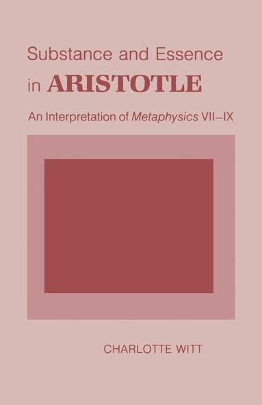 Charlotte Witt - Substance and Essence in Aristotle, Häftad