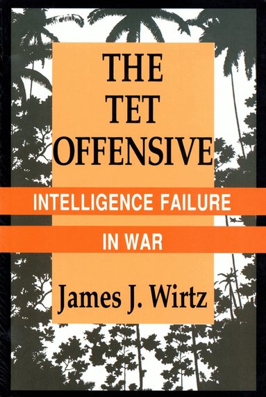 James J. Wirtz - Tet Offensive, Häftad