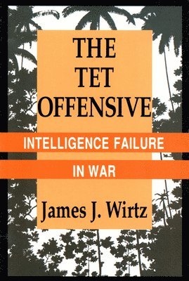 James J. Wirtz - Tet Offensive, Häftad