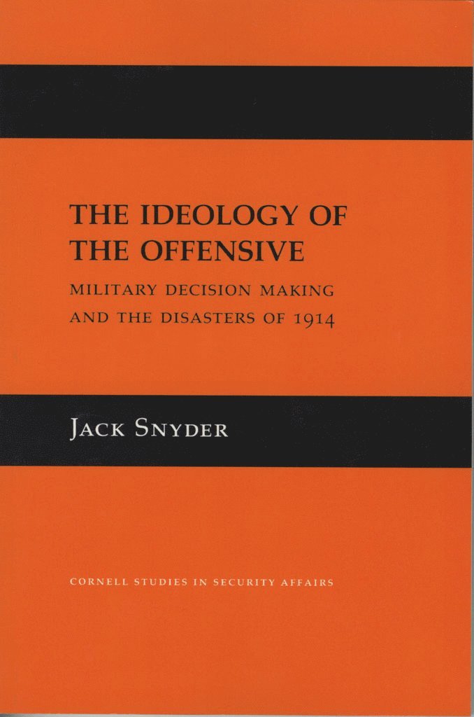 Jack L. Snyder - Ideology of the Offensive, Häftad