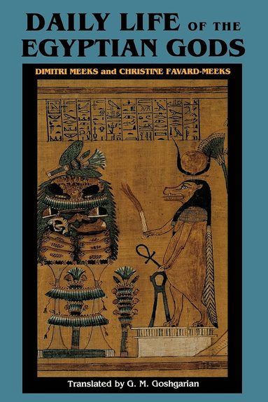 Dimitri Meeks, Christine Favard-Meeks - Daily Life of the Egyptian Gods, Häftad