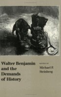 Michael P. Steinberg - Walter Benjamin and the Demands of History, Häftad