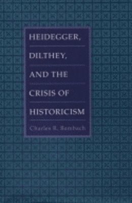 Heidegger, Dilthey, and the Crisis of Historicism 1