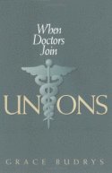 Grace Budrys - When Doctors Join Unions, Häftad