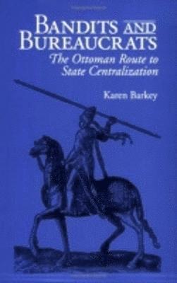 Karen Barkey - Bandits and Bureaucrats, Häftad