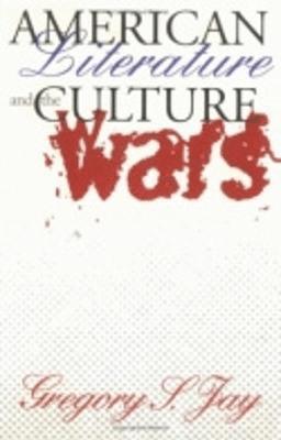 Gregory S. Jay - American Literature and the Culture Wars, Häftad