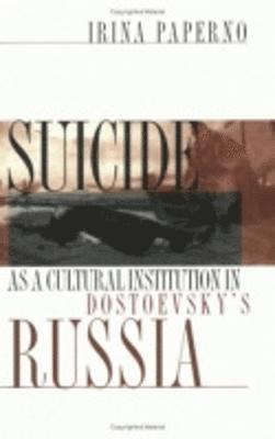 Suicide as a Cultural Institution in Dostoevsky's Russia 1