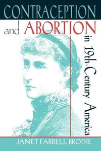 bokomslag Contraception and Abortion in Nineteenth-Century America