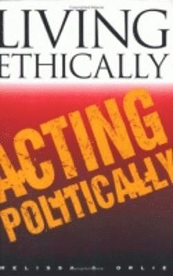 Living Ethically, Acting Politically 1