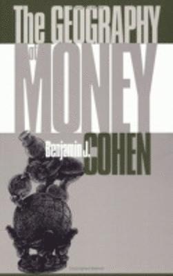 Benjamin J. Cohen - Geography of Money, Häftad