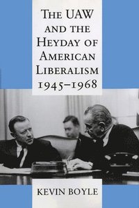 bokomslag The UAW and the Heyday of American Liberalism, 19451968