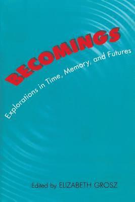 Elizabeth Grosz - Becomings, Häftad