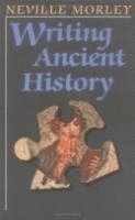 Neville Morley - Writing Ancient History, Häftad