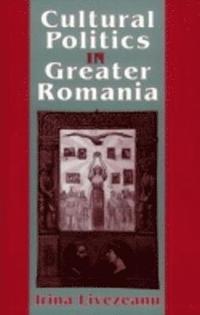 bokomslag Cultural Politics in Greater Romania