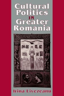 Irina Livezeanu - Cultural Politics in Greater Romania, Häftad