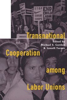 Michael E. Gordon, Lowell Turner - Transnational Cooperation Among Labor Unions, Häftad