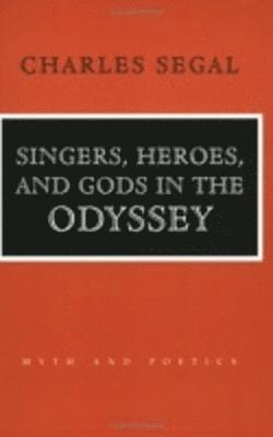 Charles Segal - Singers, Heroes, and Gods in the "Odyssey", Häftad