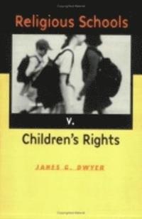 bokomslag Religious Schools v. Children's Rights