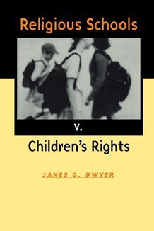 James G. Dwyer - Religious Schools V. Children's Rights, Häftad