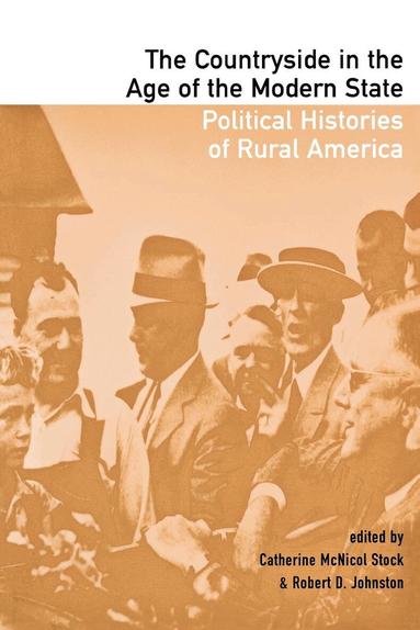 Catherine McNicol Stock, Robert D. Johnston - Countryside in the Age of the Modern State, Häftad