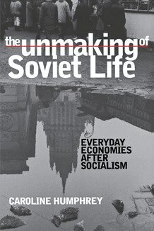 Caroline Humphrey - Unmaking of Soviet Life, Häftad