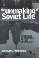 Caroline Humphrey - Unmaking of Soviet Life, Häftad