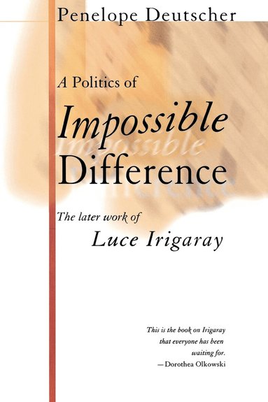 Penelope Deutscher - Politics of Impossible Difference, Häftad