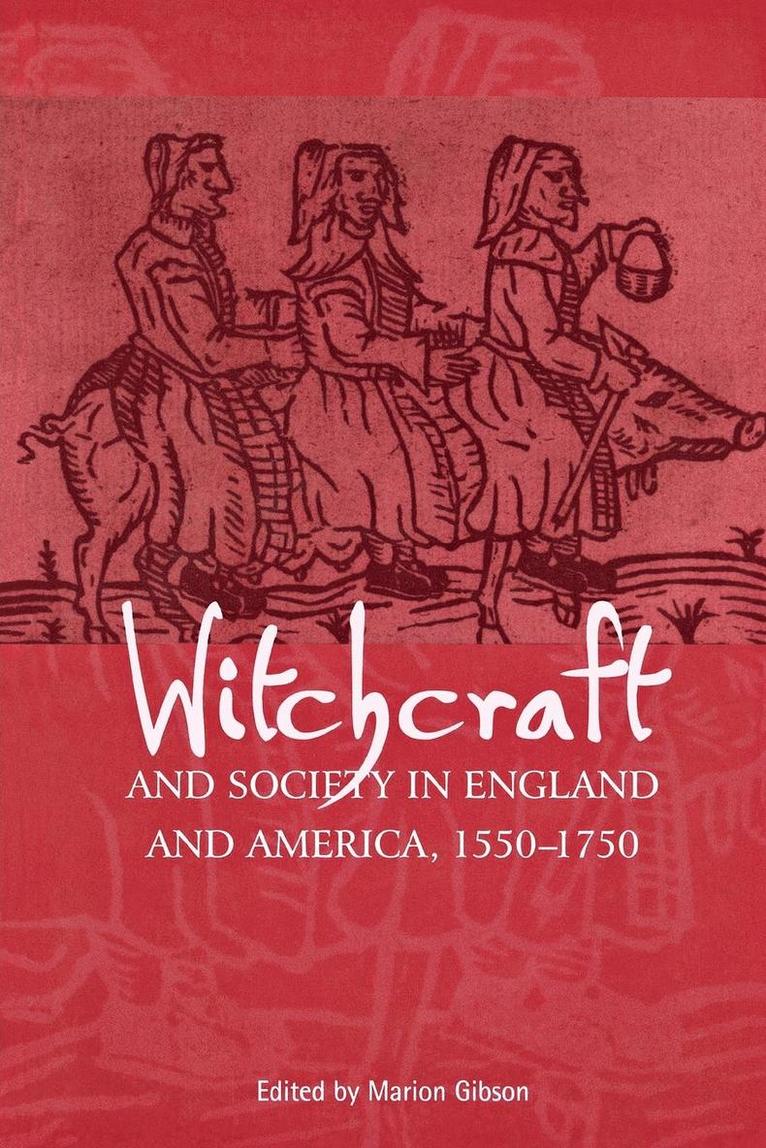 Witchcraft and Society in England and America, 1550-1750 1