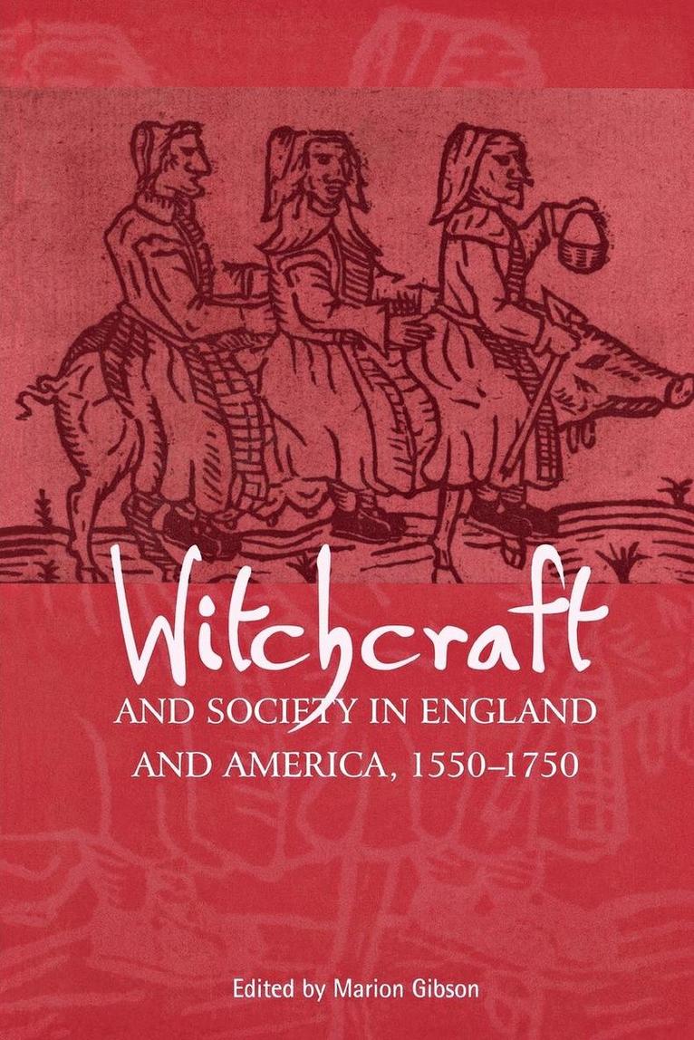 Marion Gibson - Witchcraft and Society in England and America, 1550–1750, Häftad