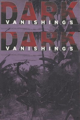Patrick Brantlinger - Dark Vanishings, Häftad