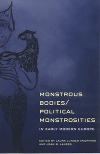 bokomslag Monstrous Bodies/Political Monstrosities in Early Modern Europe