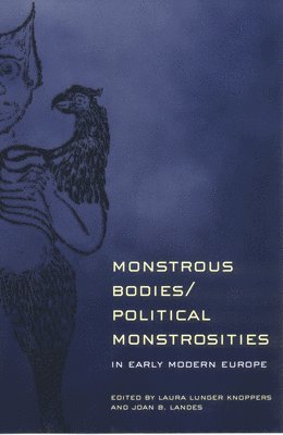 Monstrous Bodies/Political Monstrosities in Early Modern Europe 1