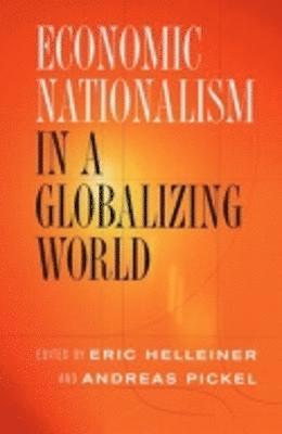 Eric Helleiner, Andreas Pickel - Economic Nationalism in a Globalizing World, Häftad