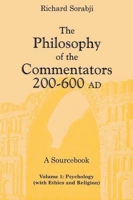 The Philosophy of the Commentators, 200-600 AD, A Sourcebook 1