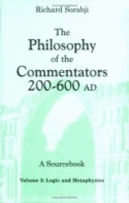 Richard Sorabji - Philosophy of the Commentators, 200–600 AD, a Sourcebook, Häftad
