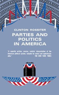 Clinton Rossiter - Parties and Politics in America, Häftad