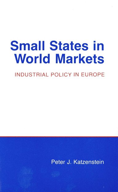 Peter J. Katzenstein - Small States in World Markets, Häftad