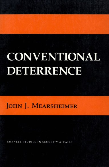 John J. Mearsheimer - Conventional Deterrence, Häftad