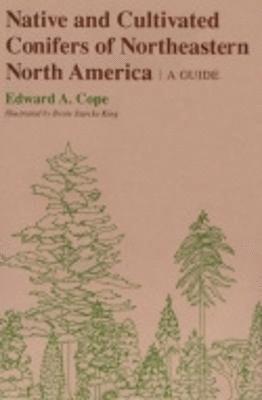 Native and Cultivated Conifers of Northeastern North America 1