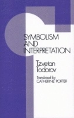Tzvetan Todorov - Symbolism and Interpretation, Häftad
