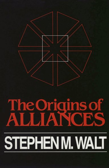 Stephen M. Walt - Origins of Alliances, Häftad