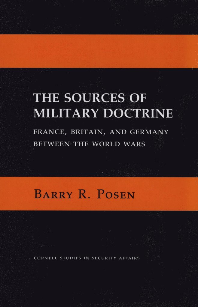 Barry R. Posen - Sources of Military Doctrine, Häftad